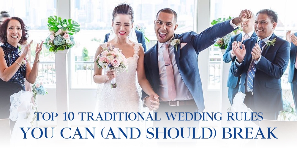 Top 10 Traditional Wedding Rules You Can (and Should) Break