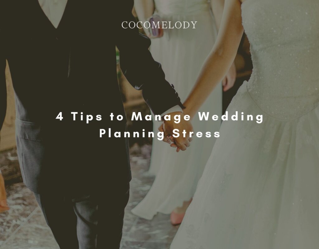 4 Tips to Manage Wedding Planning Stress
